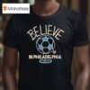 Philadelphia Union Mls X Ted Lasso Believe T Shirt