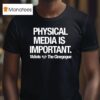 Physical Media Is Important Vidiots The Cinegogue T Shirt
