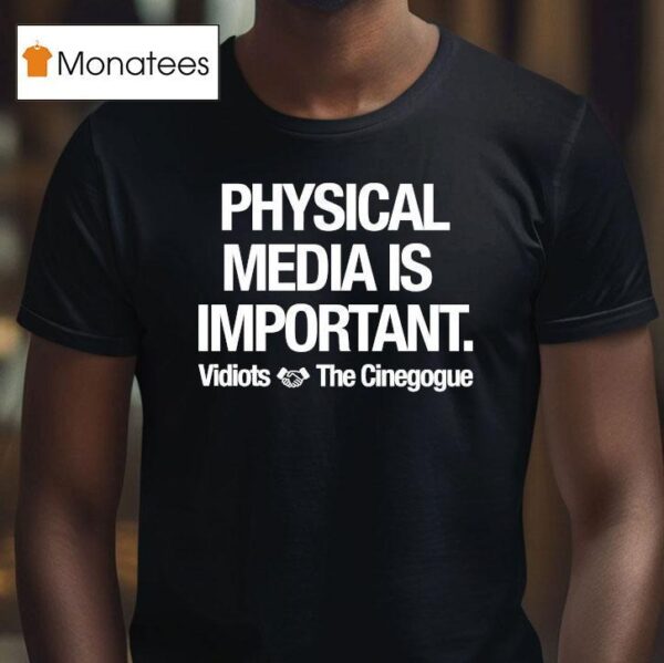 Physical Media Is Important Vidiots The Cinegogue T Shirt