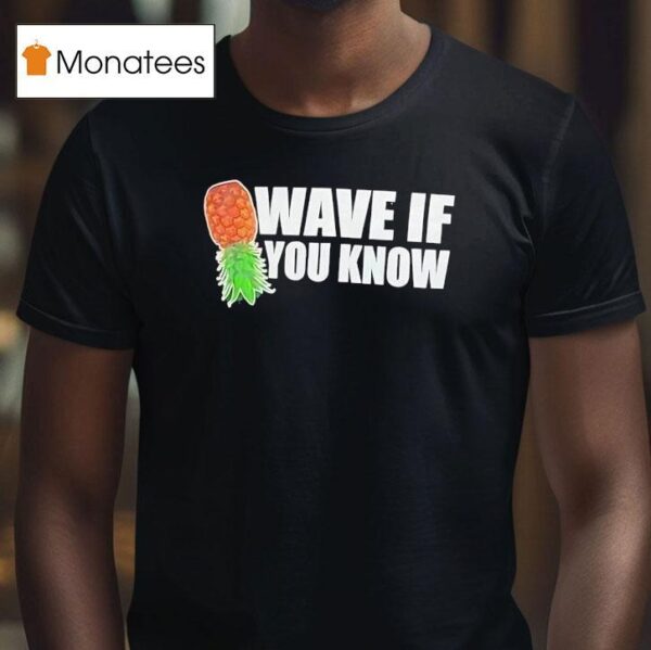 Pineapple Wave If You Know T Shirt