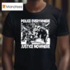 Police Everywhere Justice Nowhere Anti Fascis T Shirt