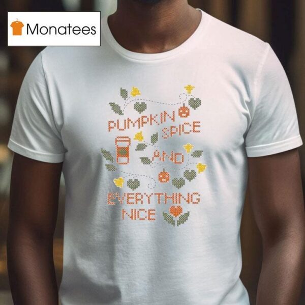Pumpkin Spice And Everything Nice T Shirt