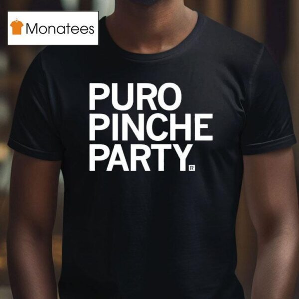 Puro Pinche Party T Shirt