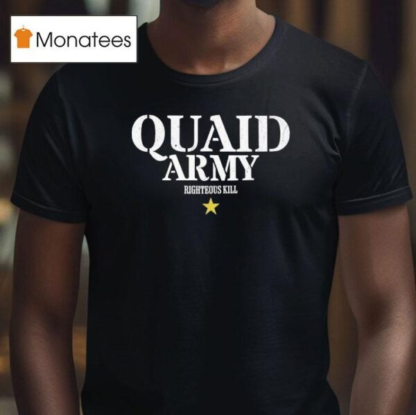 Quaid Army Righteous Kill T Shirt