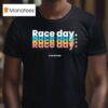 Raceday Is The Best Day T Shirt
