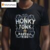 Randall King You In A Honky Tonk Traditional Country Est T Shirt