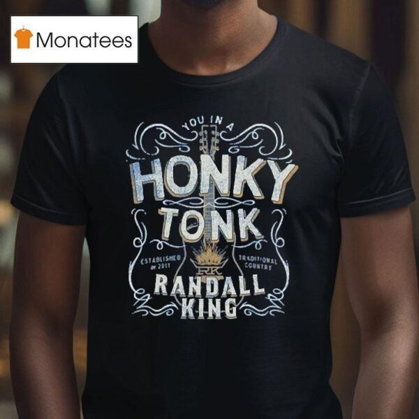 Randall King You In A Honky Tonk Traditional Country Est T Shirt