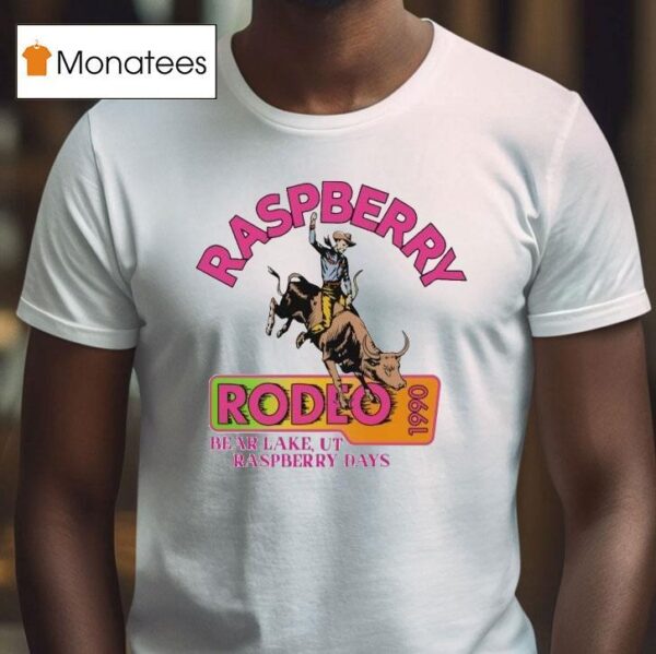 Raspberry Rodeo Bear Lake Ut Raspberry Days T Shirt