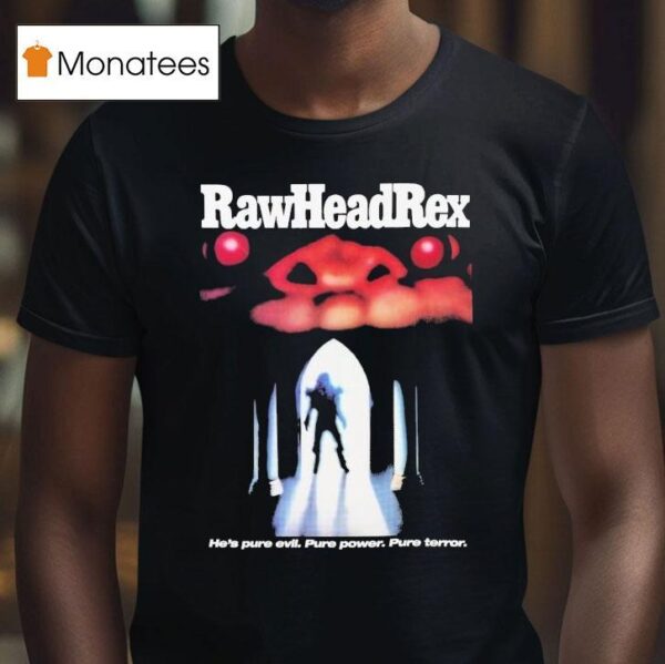 Rawhead Rex He S Pure Evil Pure Power Pure Terror T Shirt