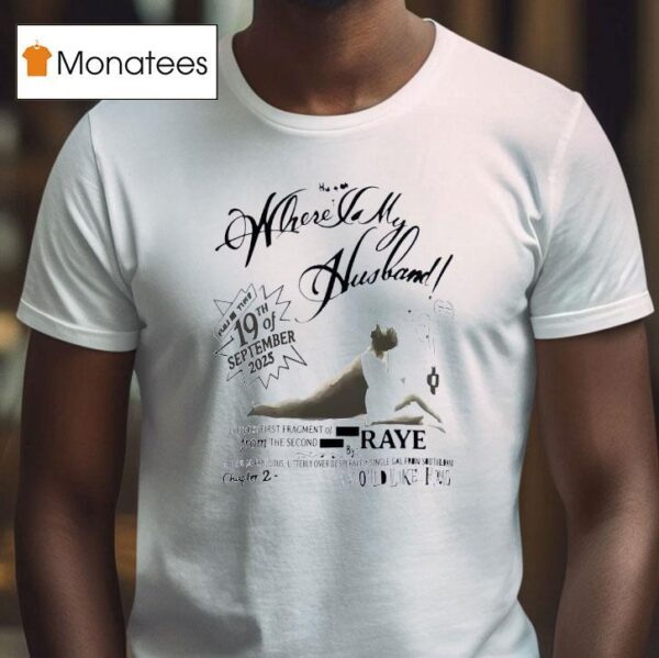 Raye Where Is My Husband Th Of September T Shirt