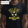 Real Salt Lake Mls X Ted Lasso Believe T Shirt