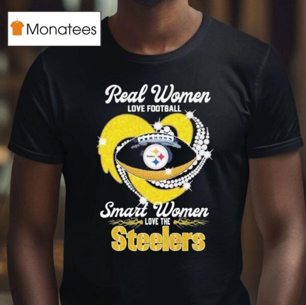Real Women Love Football Smart Women Love The Pittsburgh Slers Diamond Hear T Shirt