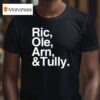 Ric Ole Arn And Tully T Shirt