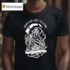 Righteous Wretch Death Has Lost Its Sting Grim Reaper T Shirt