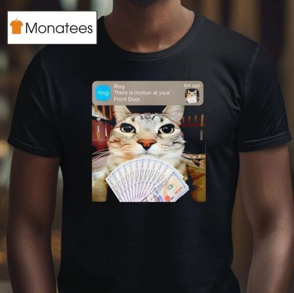 Ring There Is Motion At Your Front Door Meme T Shirt