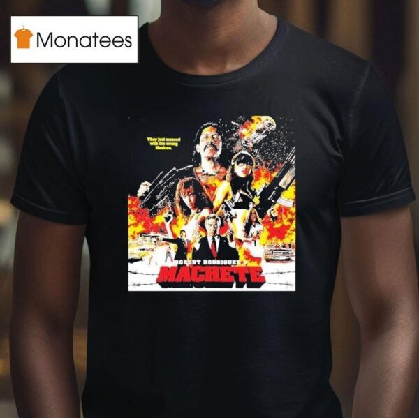 Robert Rodriguez S Machete They Just Messed With The Wrong Mexican T Shirt