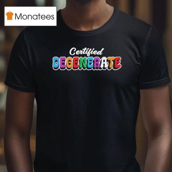 Ross Creations Certified Degenerate T Shirt