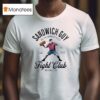 Sandwich Guy Fight Club Washington Dc Only You Can Prevent Fascism T Shirt