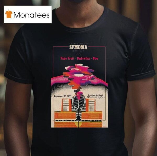 Sfmoma Fake Fruit Umbrellas Now San Francisco Sept T Shirt