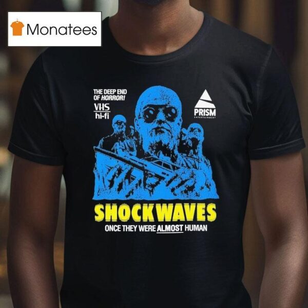 Shock Waves Once They Were Almost Human The Deep End Of Horror T Shirt