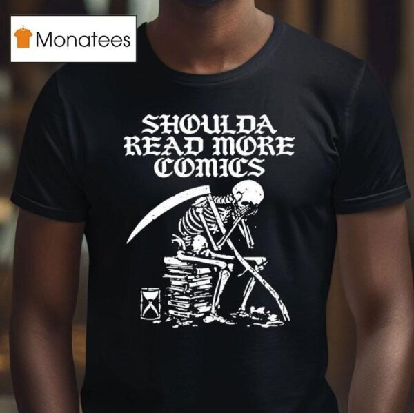 Shoulda Read More Comics Skeleton T Shirt