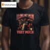 Skeleton I Love My Mom Very Much T Shirt