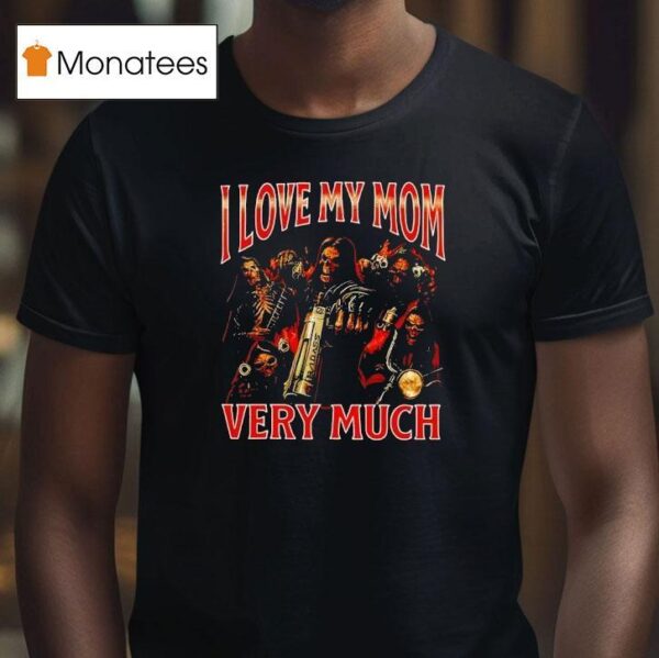 Skeleton I Love My Mom Very Much T Shirt