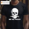 Skull Me Ne Frego T Shirt