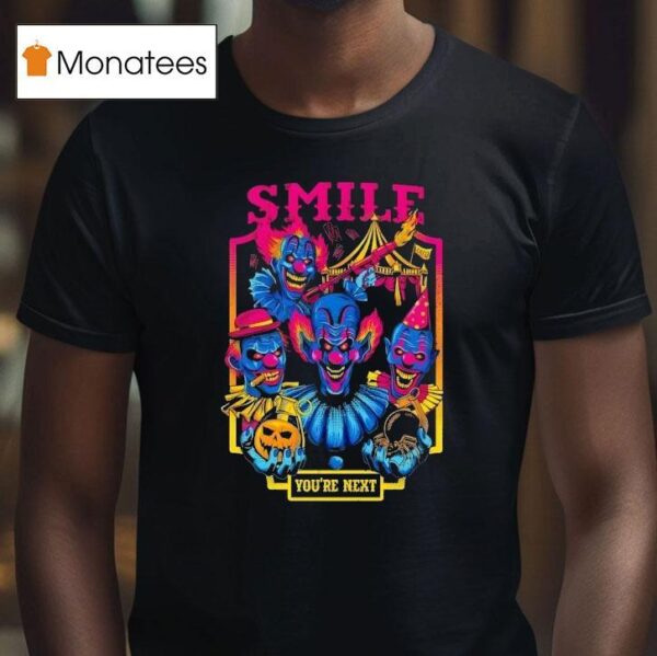 Smile You Re Next Enjoy The Show T Shirt