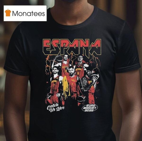 Spain Catch Us Live Euro Basket T Shirt