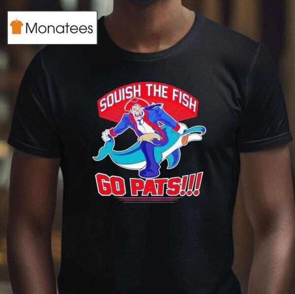 Squish The Fish Go Pats New England Patriots Hit Miami Dolphins T Shirt