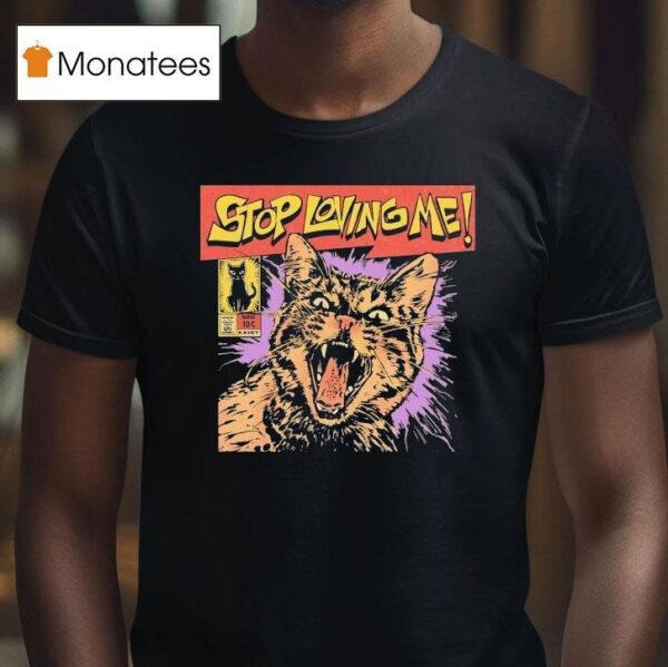 Stop Loving Me Comic Ca T Shirt