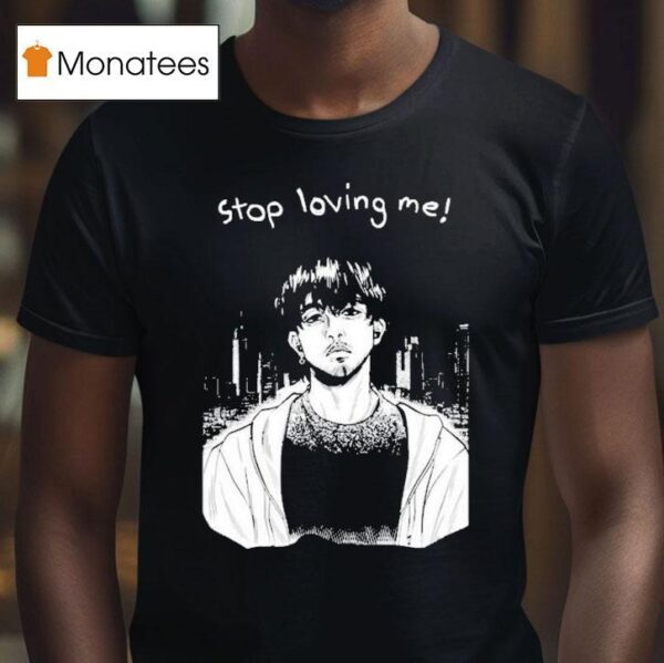 Stop Loving Me Manga T Shirt