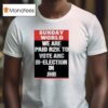 Sunday World We Are Paid Rk To Vote Anc Bi Election In Jhb T Shirt