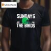 Sundays Are For The Birds Philadelphia Eagles Helme T Shirt