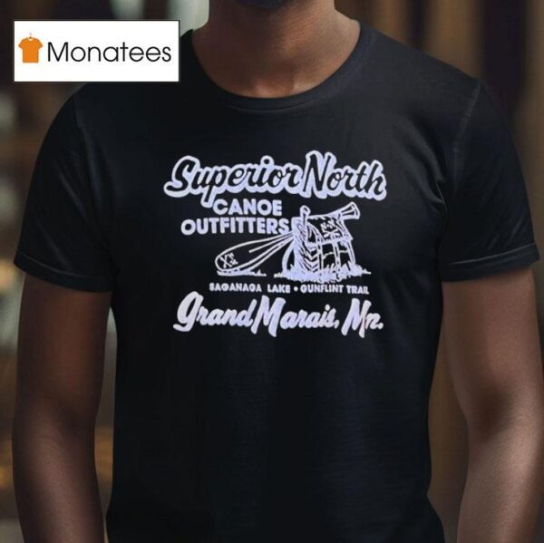 Superior North Canoe Outfitters Grand Marais Saganaga Lake Gunflint Trail T Shirt