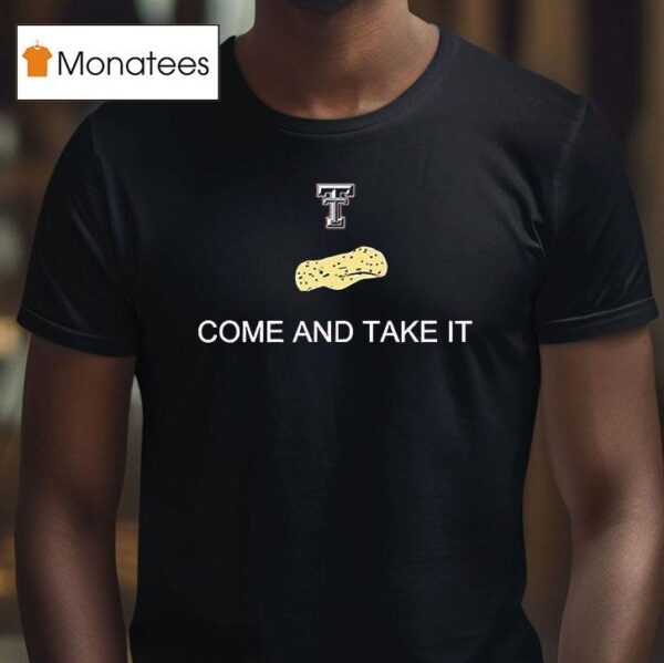 Texas Tech Red Raiders Come And Take The Tortillas T Shirt
