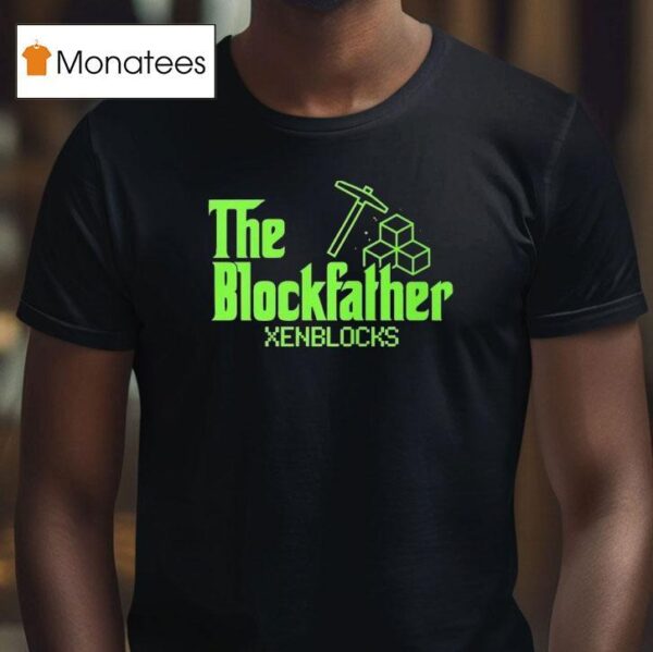 The Blockfather Xenblocks T Shirt