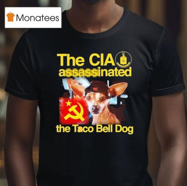 The Cia Associated The Taco Bell Dog T Shirt