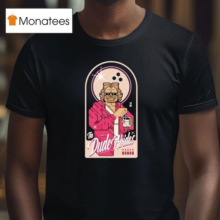 The Dude Abides T Shirt The Dude Abides T Shirt