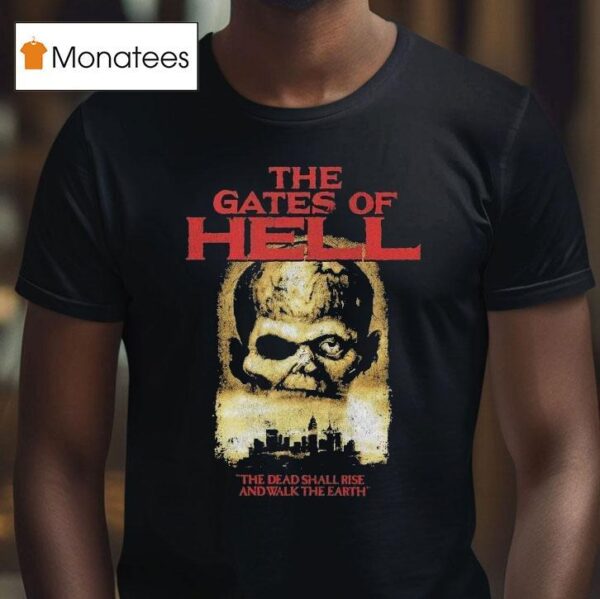 The Gates Of Hell The Dead Shall Rise And Walk The Earth T Shirt