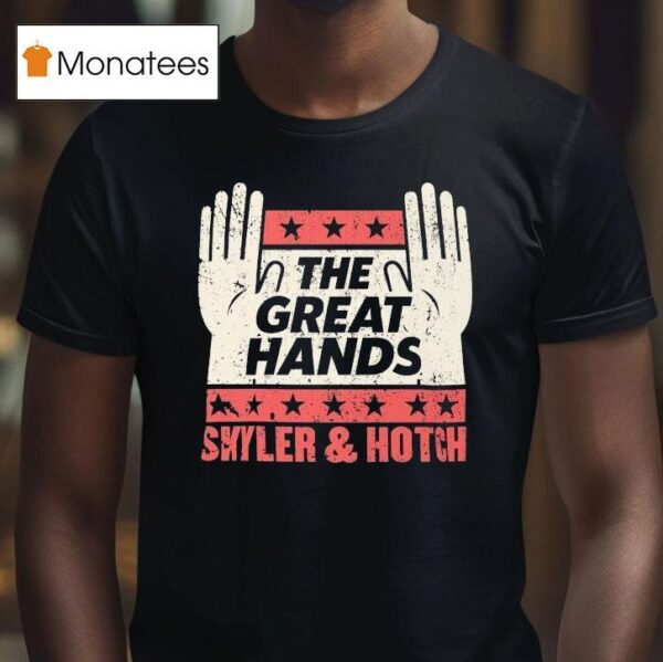 The Great Hands Skyler And Hotch Campaign T Shirt
