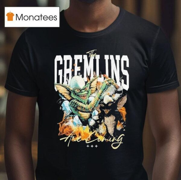 The Gremlins Are Coming Everyday T Shirt