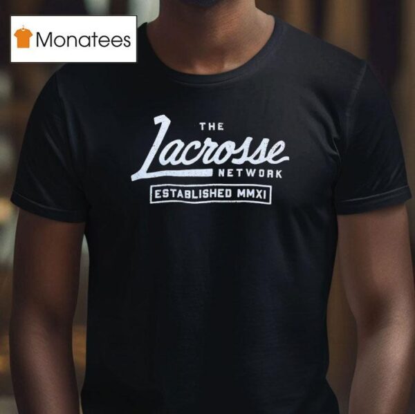 The Lacrosse Network Established Mmxi T Shirt