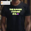 The Summer I Turned Evil T Shirt