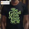 Theo Von Be Good To Yourself This Past Weekend T Shirt