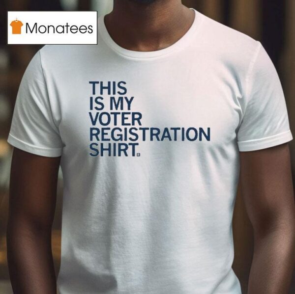 This Is My Voter Registration Shir T Shirt