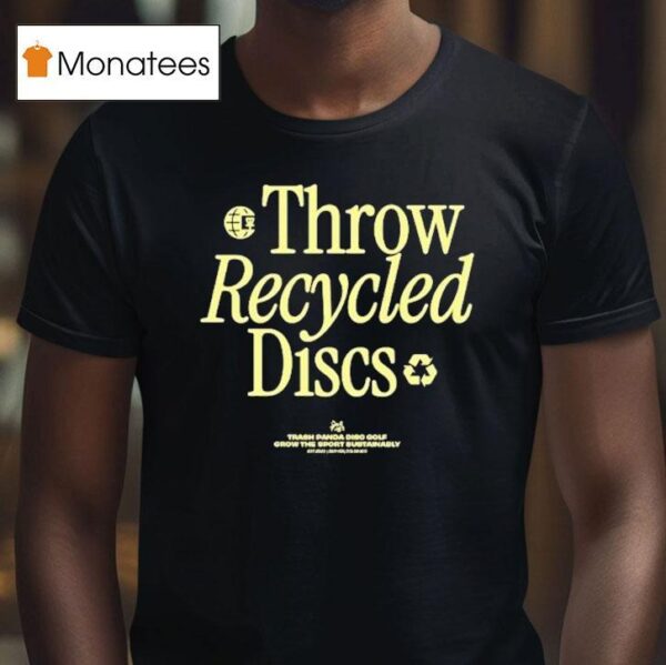 Throw Recycled Discs Trash Panda Disc Golf Grow The Sport Bustanably T Shirt