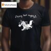 Tiny But Mighty Furry T Shirt