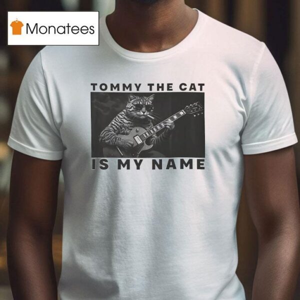 Tommy The Cat Is My Name Playing Guitar T Shirt
